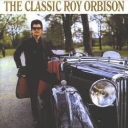 Roy Orbison : The Classic Roy Orbison